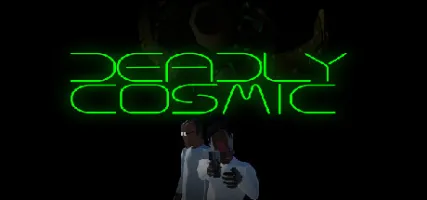 Deadly Cosmic