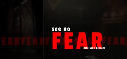 Bite Size Terrors: see no FEAR