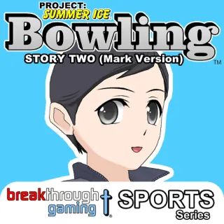 Bowling Story Two Mark Version - Project: Summer Ice