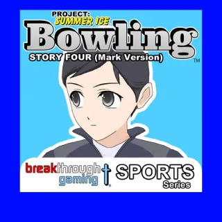 Bowling Story Four Mark Version - Project: Summer Ice