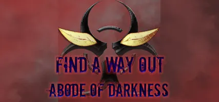 Find a way out: Abode of darkness.