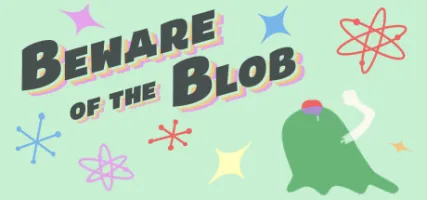 Beware of the Blob