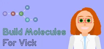 Build Molecules for Vick - Chemistry Puzzle