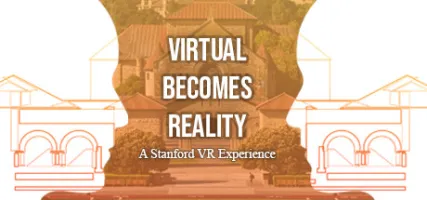 Virtual Becomes Reality: A Stanford VR Experience