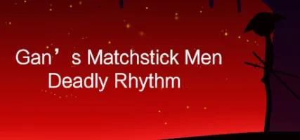 Gan's Matchstick Men Deadly Rhythm