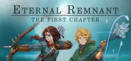 Eternal Remnant: The First Chapter