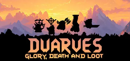 Dwarves: Glory Death and Loot