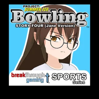 Bowling Story Four Jane Version - Project: Summer Ice