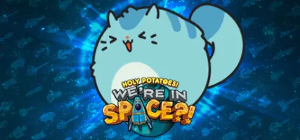 Holy Potatoes! We're In Space?!