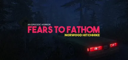 Fears to Fathom - Norwood Hitchhike