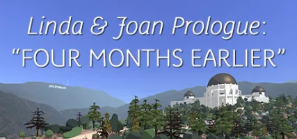 Linda & Joan Prologue: Four Months Earlier