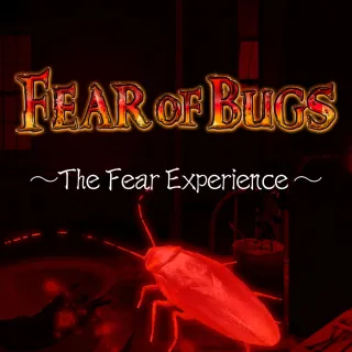 FEAR OF BUGS -The Fear Experience