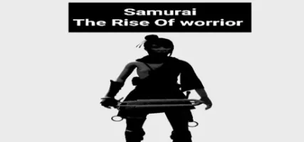 Samurai The Rise Of Warrior