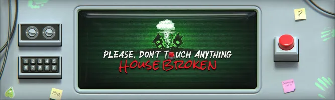 Please Don't Touch Anything: House Broken