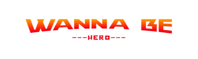 Wanna Be Hero