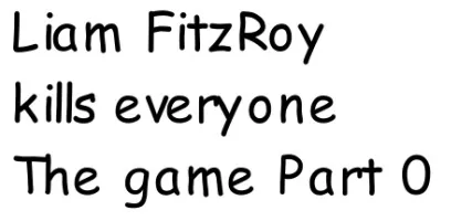 Liam FitzRoy kills everyone The game Part Zero