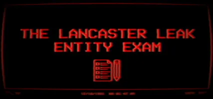 The Lancaster Leak - Entity Exam