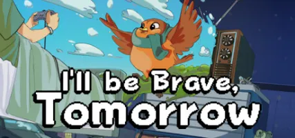 I'll be Brave Tomorrow