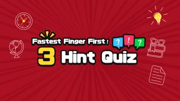 Fastest Finger First! 3 Hint Quiz