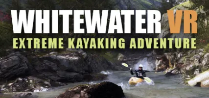 Whitewater VR: Extreme Kayaking Adventure