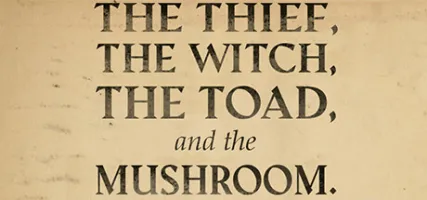 The Thief the Witch the Toad and the Mushroom.