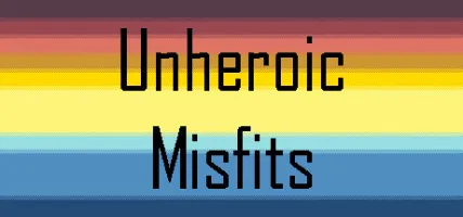 Unheroic Misfits