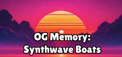 OG Memory: Synthwave Boats