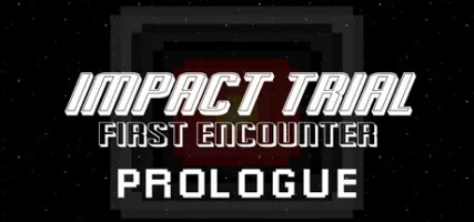 Impact Trial: First Encounter - Prologue