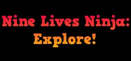 Nine Lives Ninja: Explore!