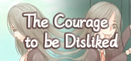 The Courage to be Disliked