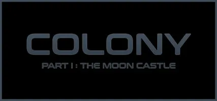 Colony: Part I The Moon Castle