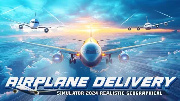 Airplane Delivery Simulator 2024: Realistic Geographical