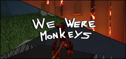 We Were Monkeys