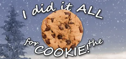 I Did It ALL for the COOKIE!