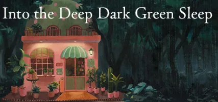 Into the Deep Dark Green Sleep