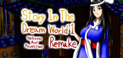 Story in the Dream World 1 -Volcano And Possession - Remake