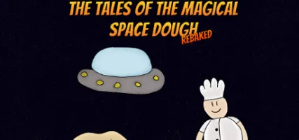 The Tales of the Magical Space Dough: Rebaked