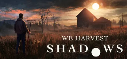 We Harvest Shadows