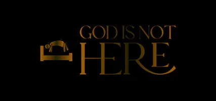 God Is Not Here