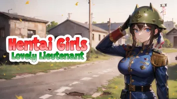 Hentai Girls: Lovely Lieutenant