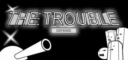 THE TROUBLE:DEFENSE