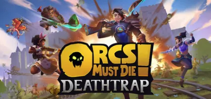 Orcs Must Die! Deathtrap