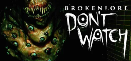 BrokenLore: DON'T WATCH