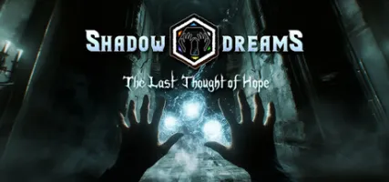 Shadow Dreams: The Last Thought of Hope