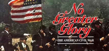 No Greater Glory: The American Civil War