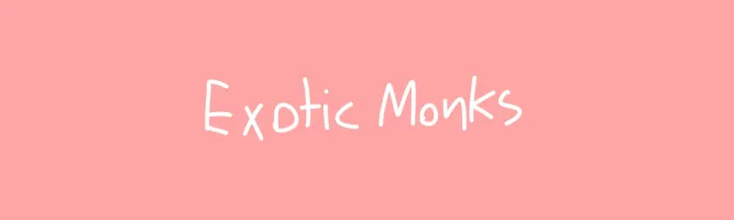 Exotic Monks