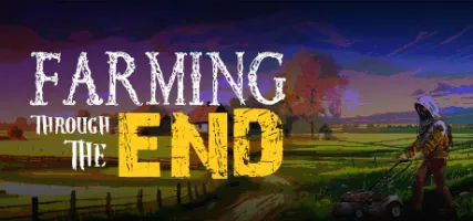 Farming Through The End