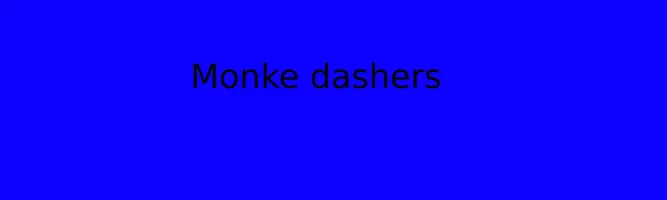 Monke dashers