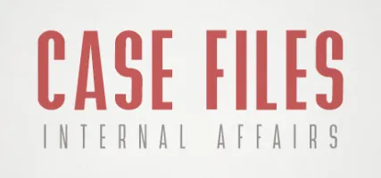 Case Files: Internal Affairs