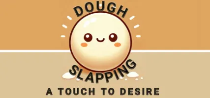 Dough Slapping: A Touch to Desire